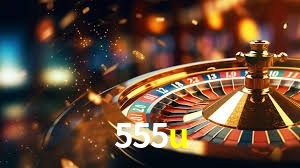 555u: Jogos de Caça-Níqueis-Altas Recompensas, Roleta-Velocidade, Blackjack-Desafios Máximos